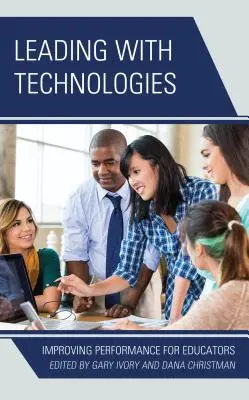 Dirigir con tecnologías: Mejorar el rendimiento de los educadores - Leading with Technologies: Improving Performance for Educators