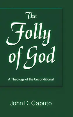 La locura de Dios: Una teología de lo incondicional - Folly of God: A Theology of the Unconditional