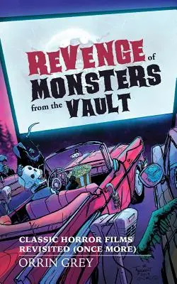 La venganza de los monstruos de la bóveda: Películas clásicas de terror revisitadas (una vez más) - Revenge of Monsters from the Vault: Classic Horror Films Revisited (Once More)