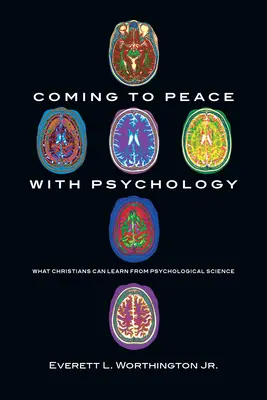 En paz con la psicología: Lo que los cristianos pueden aprender de la ciencia psicológica - Coming to Peace with Psychology: What Christians Can Learn from Psychological Science