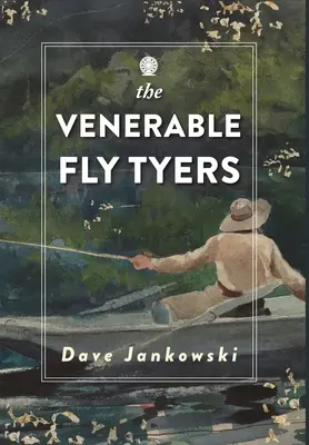 Los venerables lanzadores de moscas: Aventuras de pesca y caza - The Venerable Fly Tyers: Adventures in Fishing and Hunting