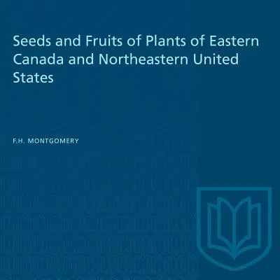 Semillas y frutos de plantas del este de Canadá y noreste de Estados Unidos - Seeds and Fruits of Plants of Eastern Canada and Northeastern United States