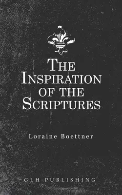 La inspiración de las Escrituras - The Inspiration Of The Scriptures