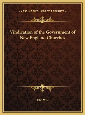 Vindicación del gobierno de las iglesias de Nueva Inglaterra - Vindication of the Government of New England Churches
