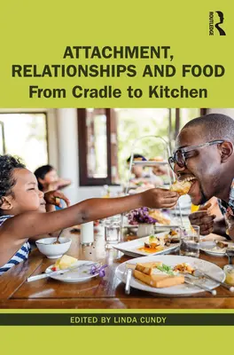 Apego, relaciones y alimentación: De la cuna a la cocina - Attachment, Relationships and Food: From Cradle to Kitchen