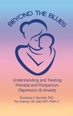 Más allá de la melancolía: Comprender y tratar la depresin y la ansiedad prenatal y posparto (2019) - Beyond the Blues: Understanding and Treating Prenatal and Postpartum Depression & Anxiety (2019)