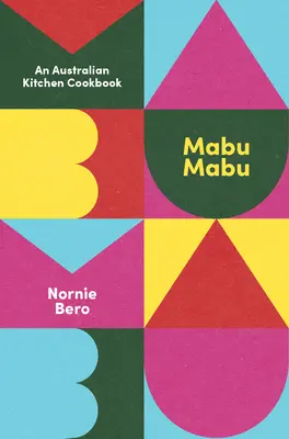 Mabu Mabu: Un libro de cocina australiana - Mabu Mabu: An Australian Kitchen Cookbook