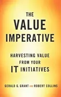 El imperativo del valor: cosechar el valor de sus iniciativas informáticas - The Value Imperative: Harvesting Value from Your It Initiatives