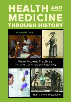 Salud y medicina a través de la historia [3 volúmenes]: De las prácticas antiguas a las innovaciones del siglo XXI - Health and Medicine Through History [3 Volumes]: From Ancient Practices to 21st-Century Innovations
