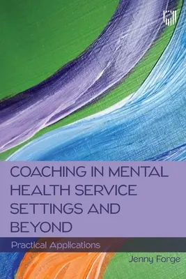 El coaching en los servicios de salud mental y más allá: Aplicaciones prácticas - Coaching in Mental Health Service Settings and Beyond: Practical Applications