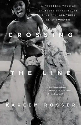 Cruzando la línea: Un intrépido equipo de hermanos y el deporte que cambió sus vidas para siempre - Crossing the Line: A Fearless Team of Brothers and the Sport That Changed Their Lives Forever
