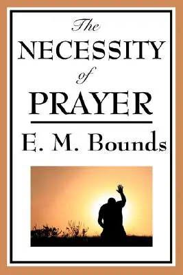 La Necesidad de la Oración - The Necessity of Prayer