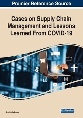 Casos de gestión de la cadena de suministro y lecciones aprendidas de COVID-19 - Cases on Supply Chain Management and Lessons Learned From COVID-19
