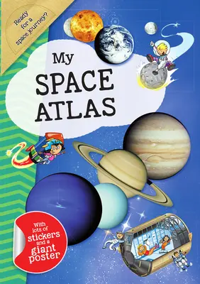 Mi Atlas Espacial: Una guía divertida y fabulosa para que los niños conozcan las maravillas de los planetas y las estrellas - My Space Atlas: A Fun, Fabulous Guide for Children to the the Wonders of the Planets and Stars