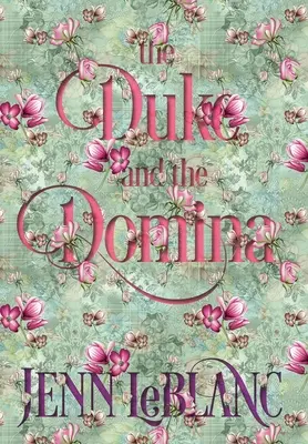 El duque y la dómina: Warrick: la ruina de Grayson Danforth - The Duke and The Domina: Warrick: The Ruination of Grayson Danforth