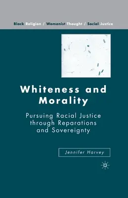 Whiteness and Morality: En pos de la justicia racial a través de la reparación y la soberanía - Whiteness and Morality: Pursuing Racial Justice Through Reparations and Sovereignty