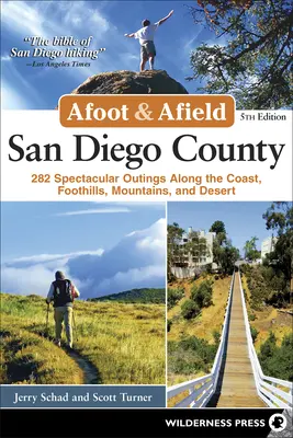 Afoot & Afield: Condado de San Diego: 282 excursiones espectaculares por la costa, las colinas, las montañas y el desierto - Afoot & Afield: San Diego County: 282 Spectacular Outings Along the Coast, Foothills, Mountains, and Desert