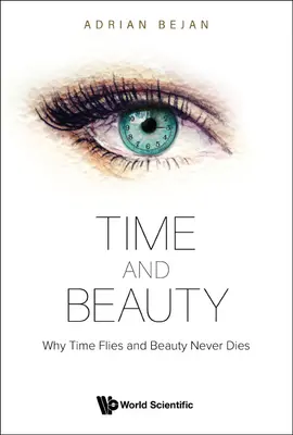 El tiempo y la belleza: Por qué el tiempo vuela y la belleza nunca muere - Time and Beauty: Why Time Flies and Beauty Never Dies