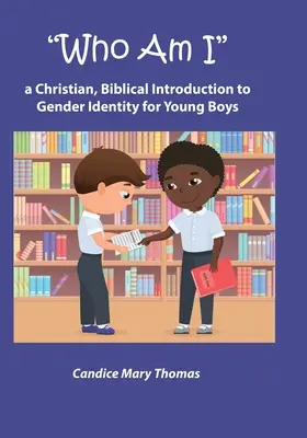 ¿Quién soy yo? Una introducción cristiana y bíblica a la identidad de género para chicos jóvenes - Who Am I: A Christian, Biblical Introduction to Gender Identity for Young Boys