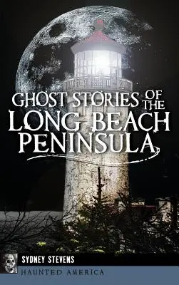 Historias de fantasmas de la península de Long Beach - Ghost Stories of the Long Beach Peninsula