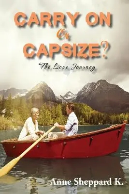 ¿Continuar o zozobrar? El viaje del amor - Carry on or Capsize?: The Love Journey