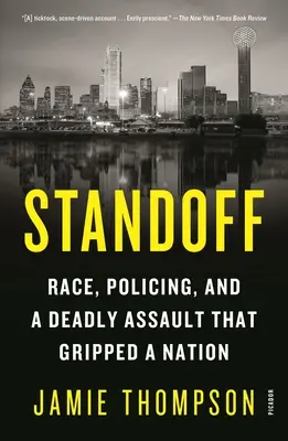 Standoff: Raza, policía y un asalto mortal que conmovió a una nación - Standoff: Race, Policing, and a Deadly Assault That Gripped a Nation