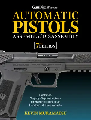 Gun Digest Book of Automatic Pistols Assembly/Disassembly, 7ª edición - Gun Digest Book of Automatic Pistols Assembly/Disassembly, 7th Edition