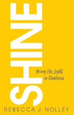 Shine: Ser Su Luz en la Oscuridad - Shine: Being His Light in Darkness