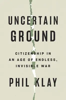 Terreno incierto: Ciudadanía en una era de guerra invisible e interminable - Uncertain Ground: Citizenship in an Age of Endless, Invisible War