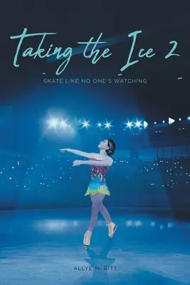Tomando el hielo 2: Patina como si nadie te viera - Taking the Ice 2: Skate Like No One's Watching