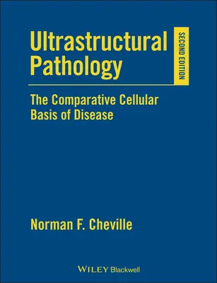 Patología ultraestructural: La base celular comparativa de la enfermedad - Ultrastructural Pathology: The Comparative Cellular Basis of Disease