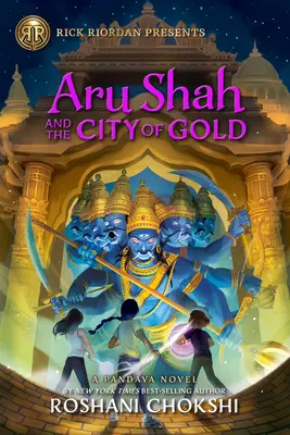 Aru Shah y la Ciudad de Oro: Una novela de los Pandava, Libro 4 - Aru Shah and the City of Gold: A Pandava Novel Book 4