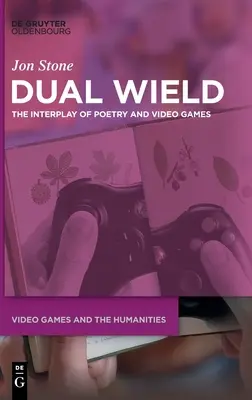 Dual Wield: La interacción de la poesía y los videojuegos - Dual Wield: The Interplay of Poetry and Video Games