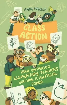 Demanda colectiva: Cómo los profesores de primaria de Ontario se convirtieron en una fuerza política - Class Action: How Ontario's Elementary Teachers Became a Political Force