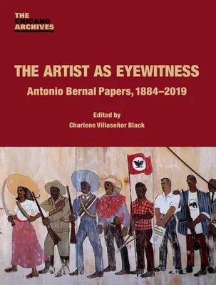 El artista como testigo ocular: Documentos de Antonio Bernal, 1884-2019 - The Artist as Eyewitness: Antonio Bernal Papers, 1884-2019
