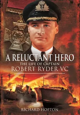 Un héroe reticente: la vida del capitán Robert Ryder VC - A Reluctant Hero: The Life of Captain Robert Ryder VC