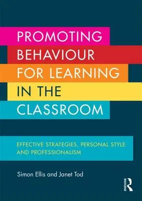 Promover el comportamiento para el aprendizaje en el aula: Estrategias eficaces, estilo personal y profesionalidad - Promoting Behaviour for Learning in the Classroom: Effective Strategies, Personal Style and Professionalism