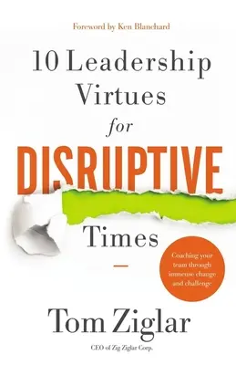 10 Virtudes de Liderazgo para Tiempos de Perturbación - Entrenando a su Equipo a Través de Inmensos Cambios y Desafíos - 10 Leadership Virtues for Disruptive Times - Coaching Your Team Through Immense Change and Challenge