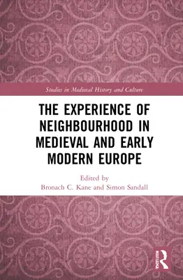 La experiencia de la vecindad en la Europa medieval y moderna temprana - The Experience of Neighbourhood in Medieval and Early Modern Europe