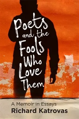 Los poetas y los tontos que los aman: Una memoria en ensayos - Poets and the Fools Who Love Them: A Memoir in Essays