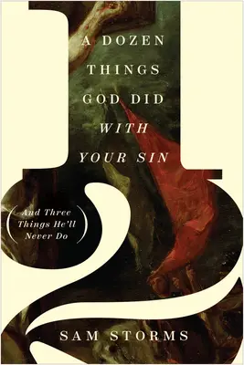 Una docena de cosas que Dios hizo con tu pecado (y tres cosas que nunca hará) - A Dozen Things God Did with Your Sin (and Three Things He'll Never Do)