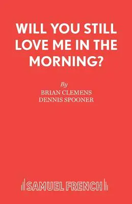 ¿Me seguirás queriendo por la mañana? - Will You Still Love Me in the Morning?