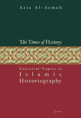 Tiempos de Historia: Temas universales de la historiografía islámica - Times of History: Universal Topics in Islamic Historiography
