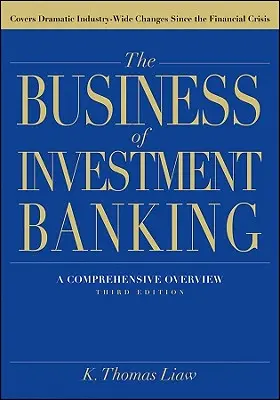 El negocio de la banca de inversión: Una visión completa, tercera edición - The Business of Investment Banking: A Comprehensive Overview, Third Edition