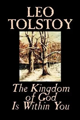 El reino de Dios está en ti de León Tolstoi, Religión, Filosofía, Teología - The Kingdom of God Is Within You by Leo Tolstoy, Religion, Philosophy, Theology