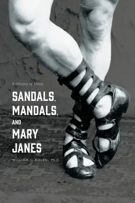 Sandalias, Mandals y Mary Janes: Historia del calzado - Sandals, Mandals, and Mary Janes: A History of Shoes