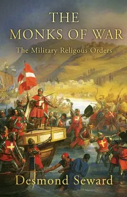 Los monjes de la guerra: las órdenes religiosas militares - The Monks of War: The military religious orders