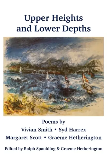 Alturas superiores y profundidades inferiores: Poemas de Vivian Smith, Sid Harrex, Margaret Scott y Graeme Hetherington - Upper Heights and Lower Depths: Poems by Vivian Smith, Sid Harrex, Margaret Scott, Graeme Hetherington