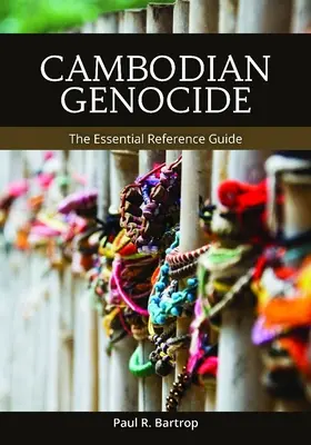 Genocidio camboyano: La guía de referencia esencial - Cambodian Genocide: The Essential Reference Guide