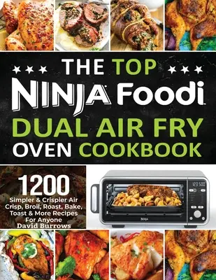 El mejor libro de cocina de Ninja Foodi Air Fry Oven Cookbook: 1200 Simpler & Crispier Air Crisp, Broil, Roast, Bake, Toast & More Recipes For Anyone - The Top Ninja Foodi Air Fry Oven Cookbook: 1200 Simpler & Crispier Air Crisp, Broil, Roast, Bake, Toast & More Recipes For Anyone